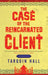 The Case of the Reincarnated Client by Hall, Tarquin