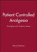 Patient Controlled Analgesia: Principles and Practice Series by Edward Welchew