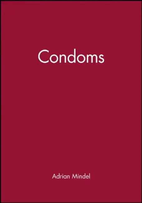 Condoms by Editor: Adrian Mindel, Editor: Robert F. Miller