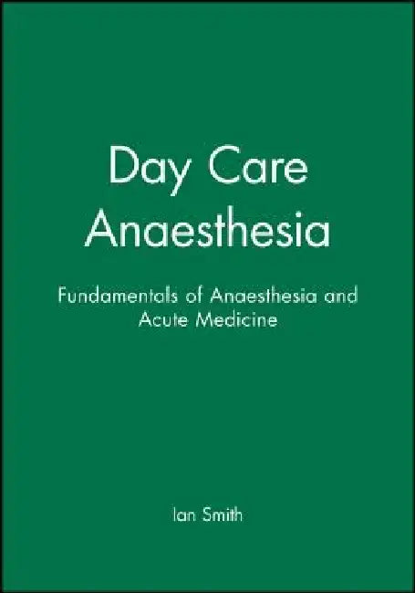 Day Care Anaesthesia by Ian Smith