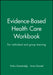 Evidence-Based Health Care Workbook: For individual and group learning by Editor: Trisha Greenhalgh, Anna Donald