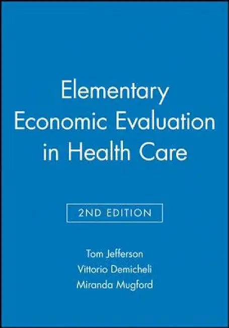 Elementary Economic Evaluation in Health Care by Tom Jefferson