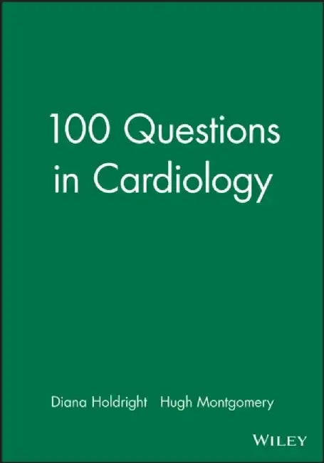 100 Questions in Cardiology by Editor: Diana Holdright, Editor: Hugh Montgomery