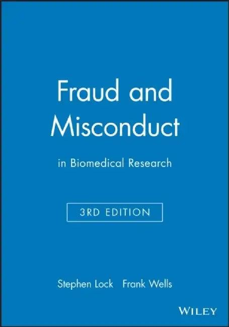 Fraud and Misconduct: in Biomedical Research, 3rd Edition by Editor: Stephen Lock, Editor: Frank Wells