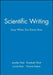 Scientific Writing: Easy When You Know How by Jennifer Peat