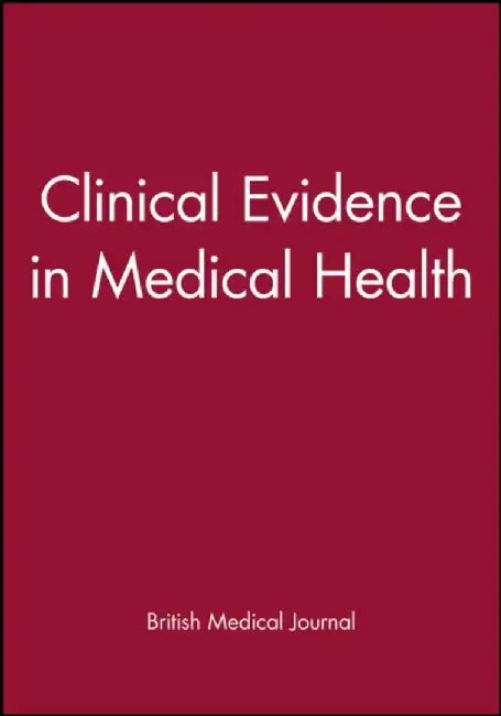 Clinical Evidence in Medical Health by Editor: British Medical Journal