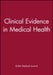 Clinical Evidence in Medical Health by Editor: British Medical Journal