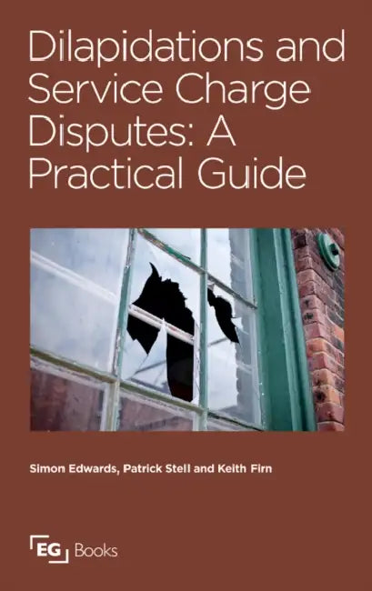 Dilapidations and Service Charge Disputes by Simon Edwards, Patrick Stell, Keith Firn
