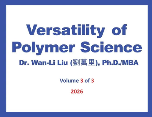 Versatility of Polymer Science Volume-3 by Wan-Li Liu