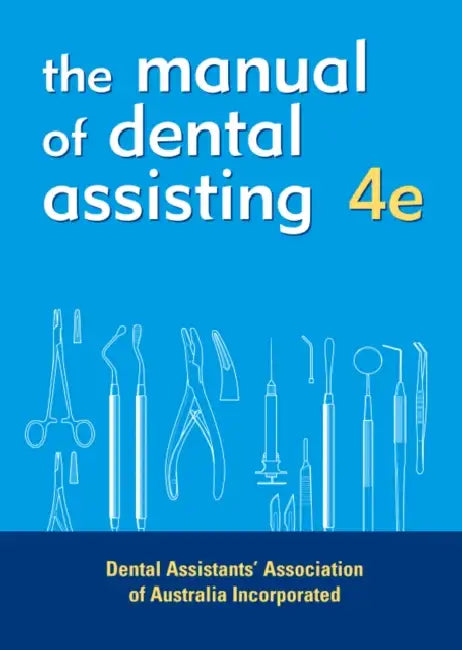 The Manual of Dental Assisting by Dental Assistants Association of Austral