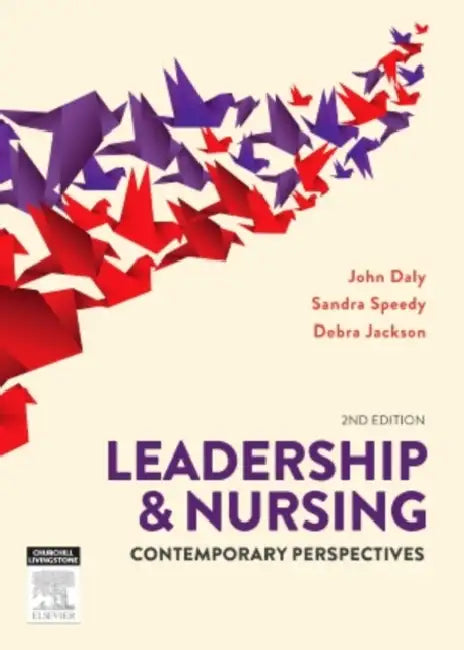 Leadership and Nursing: Contemporary Perspectives by John Daly, Sandra Speedy, Debra Jackson