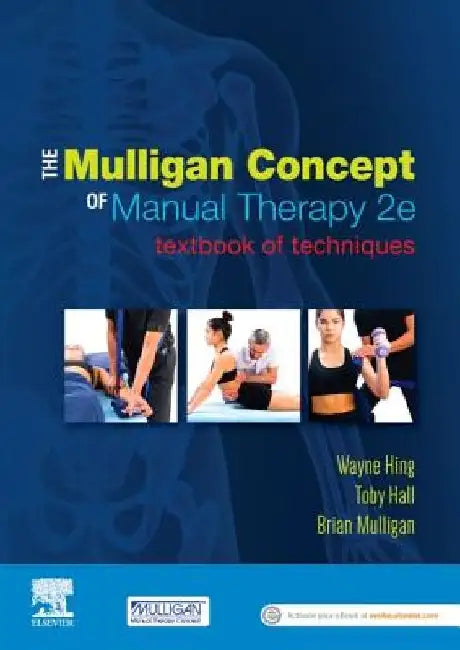 The Mulligan Concept of Manual Therapy: Textbook of Techniques by Wayne Hing