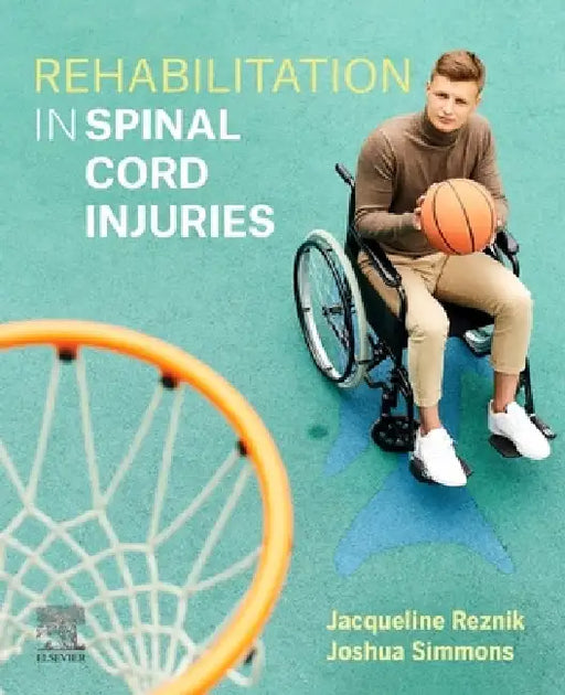 Rehabilitation in Spinal Cord Injuries by Jacqueline E. Reznik
