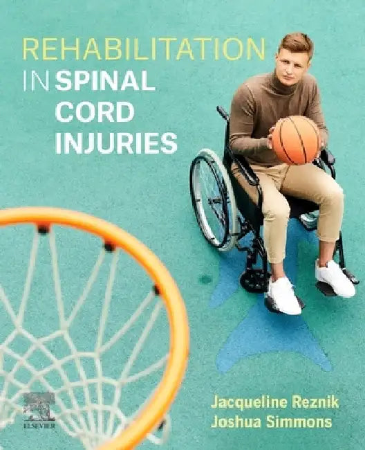 Rehabilitation in Spinal Cord Injuries by Jacqueline E. Reznik