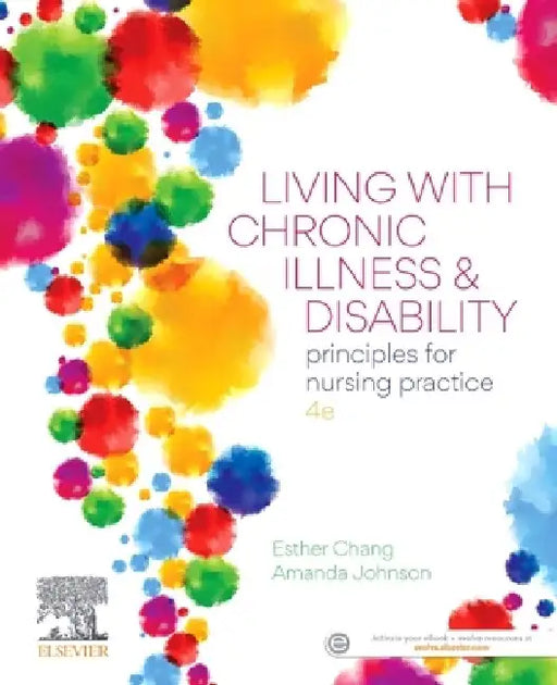 Living with Chronic Illness and Disability: Principles for Nursing Practice by Esther Chang