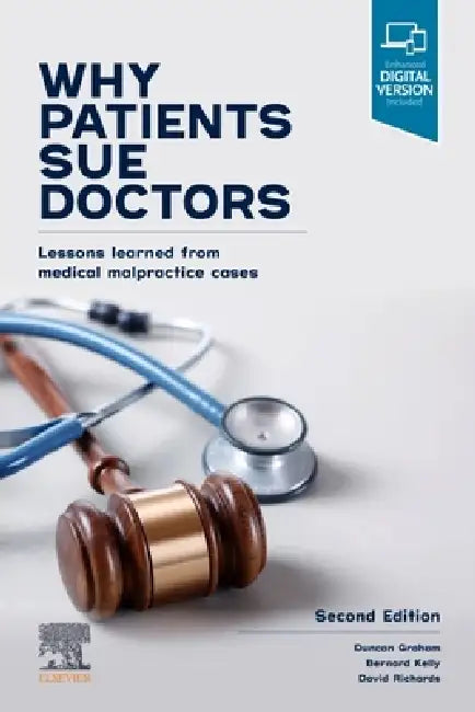 Why Patients Sue Doctors: Lessons Learned from Medical Malpractice Cases by Duncan Graham, Bernard Kelly, David A. Richards