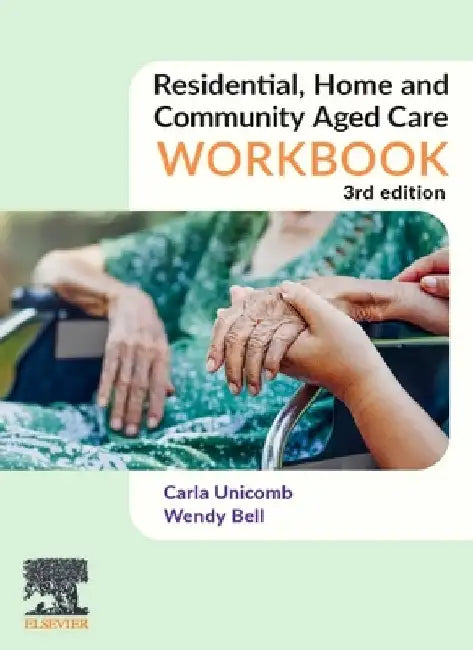 Residential, Home and Community Aged Care Workbook by Carla Unicomb