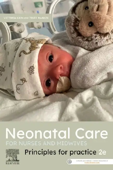 Neonatal Care for Nurses and Midwives: Principles for Practice 2nd Edition by Victoria Kain