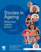 Stories in Ageing: Reflection, Inquiry, Action by Margaret Webb