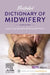 Illustrated Dictionary of Midwifery by Joanne Gray