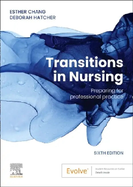 Transitions in Nursing: Preparing for Professional Practice by Esther Chang, Deborah Hatcher