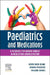 Paediatrics and Medications: A Resource for Guiding Nurses in Medication Administration by Kerry Reid-Searl