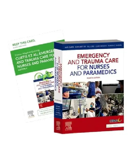 Emergency and Trauma Care for Nurses and Paramedics 4e by Kate, RN, GradDipCritCare, MNurs(Hons), PhD, FCENA Curtis