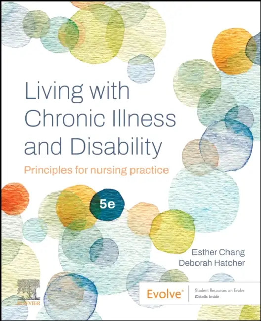 Living with Chronic Illness and Disability: Principles for Nursing Practice by Esther Chang, Deborah Hatcher