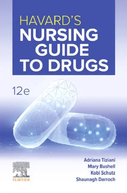 Havard's Nursing Guide to Drugs 12e by Adriana Tiziani, Mary Bushell, Kobi Schutz