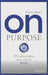 On Purpose: Why Great Leaders Start with the Plot by Karen James