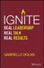 Ignite: Real Leadership, Real Talk, Real Results by Gabrielle Dolan