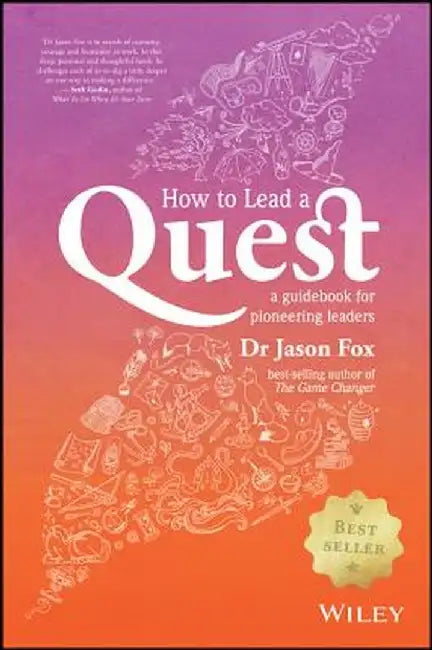 How to Lead a Quest: A Handbook for Pioneering Executives by Jason Fox