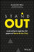 Stand Out: A Real World Guide to Get Clear, Find Purpose and Become the Boss of Busy by Alison Hill