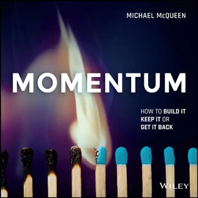 Momentum: How to Build It, Keep It or Get It Back by Michael McQueen