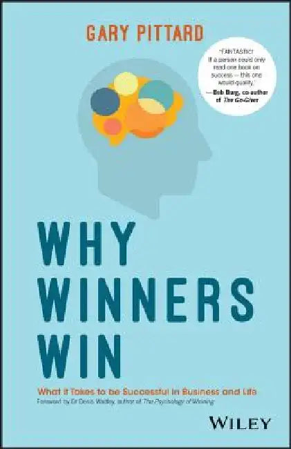 Why Winners Win: What It Takes to Be Successful in Business and Life by Gary Pittard