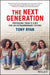 The Next Generation: Preparing Today's Kids for an Extraordinary Future by Tony Ryan
