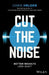 Cut the Noise by Chris Helder