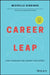 Career Leap: How to Reinvent and Liberate Your Career by Michelle Gibbings
