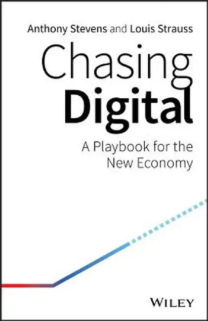 Chasing Digital: A Playbook for the New Economy by Anthony Stevens
