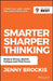 Smarter, Sharper Thinking: Reduce Stress, Banish Fatigue and Find Focus by Jenny Brockis