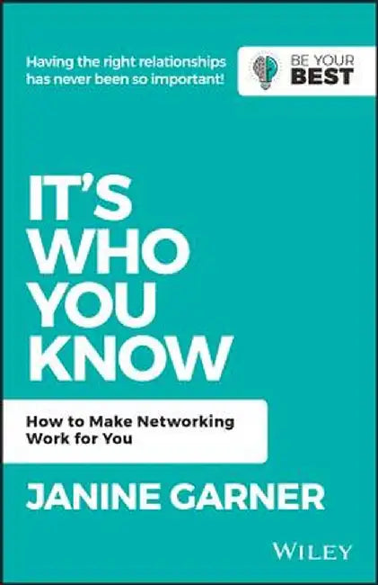 It's Who You Know: Make Networking Work for You by Janine Garner