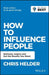 How to Influence People: Motivate, Inspire and Get the Results You Want by Chris Helder