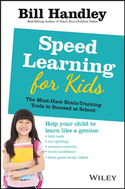 Speed Learning for Kids: The Must-Have Brain-Training Tools to Succeed at School by Bill Handley