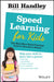 Speed Learning for Kids: The Must-Have Brain-Training Tools to Succeed at School by Bill Handley