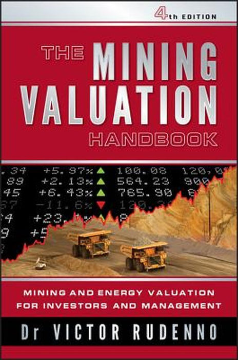 The Mining Valuation Handbook 4e: Mining and Energy Valuation for Investors and Management by Victor Rudenno