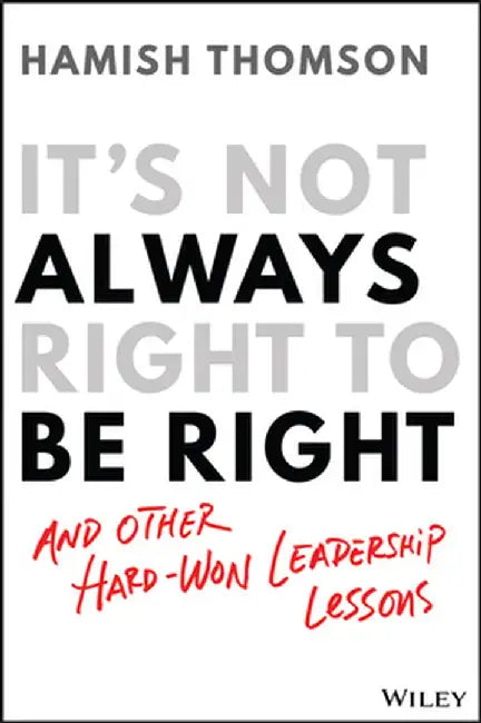 It's Not Always Right to Be Right by Hamish Thomson