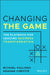 Changing the Game: The Playbook for Leading Business Transformation in the Digital Age by Graham Christie