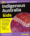 Indigenous Australia for Kids for Dummies by Larissa Behrendt