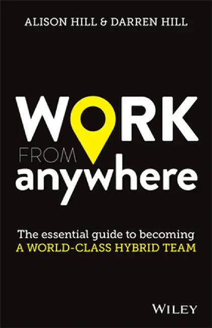 Work from Anywhere: How to Become a World-Class Distributed Team by Alison Hill