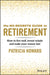 The No-Regrets Retirement Guide: How to Live Well, Invest Wisely and Make Your Money Last by Patricia Howard